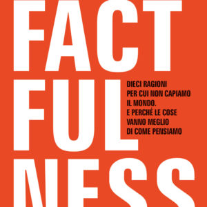 Libro Factfulness. Dieci ragioni per cui non capiamo il mondo. E perché le cose vanno meglio di come pensiamo di Hans Rosling; Ola Rosling; Anna Rosling Rönnlung - ean 9788817179508 - Rizzoli
