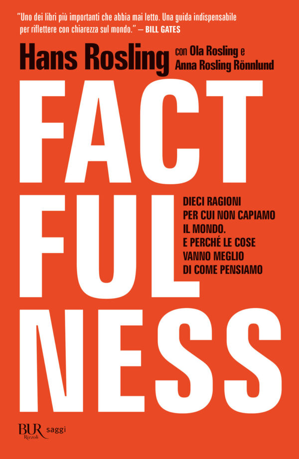 Libro Factfulness. Dieci ragioni per cui non capiamo il mondo. E perché le cose vanno meglio di come pensiamo di Hans Rosling; Ola Rosling; Anna Rosling Rönnlung - ean 9788817179508 - Rizzoli