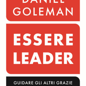 Libro Essere leader. Guidare gli altri grazie all'intelligenza emotiva di Daniel Goleman; Richard E. Boyatzis; Anne McKee - ean 9788817179515 - Rizzoli