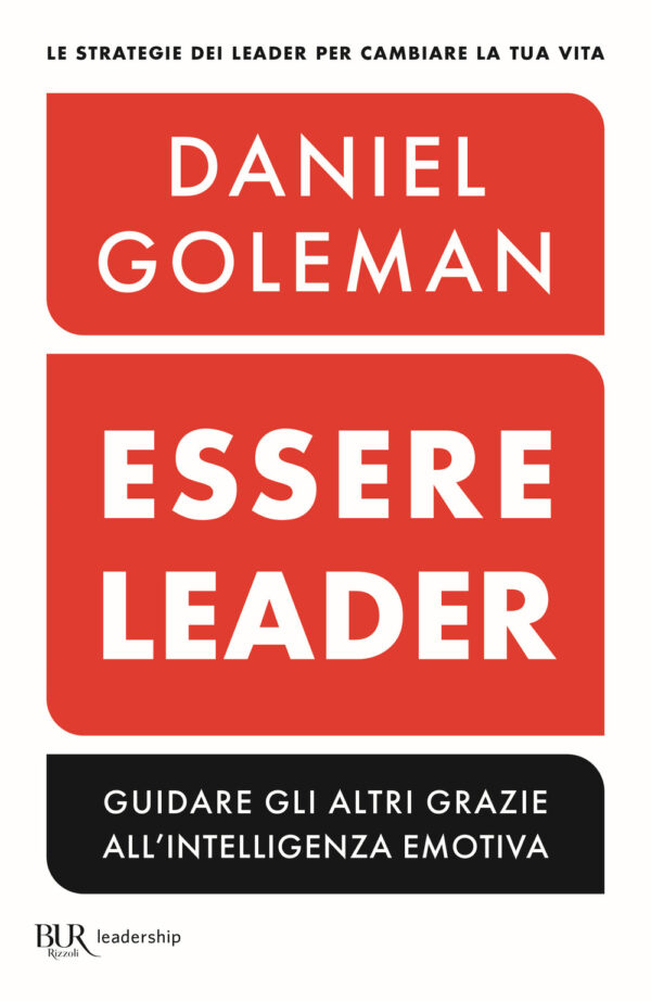 Libro Essere leader. Guidare gli altri grazie all'intelligenza emotiva di Daniel Goleman; Richard E. Boyatzis; Anne McKee - ean 9788817179515 - Rizzoli