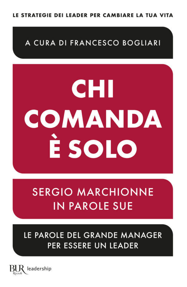 Libro Chi comanda è solo. Sergio Marchionne in parole sue di  - ean 9788817179522 - Rizzoli