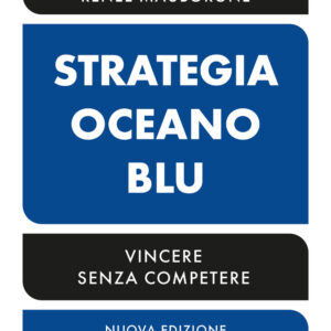 Libro Strategia oceano blu. Vincere senza competere di W. Chan Kim; Renée Mauborgne - ean 9788817179539 - Rizzoli