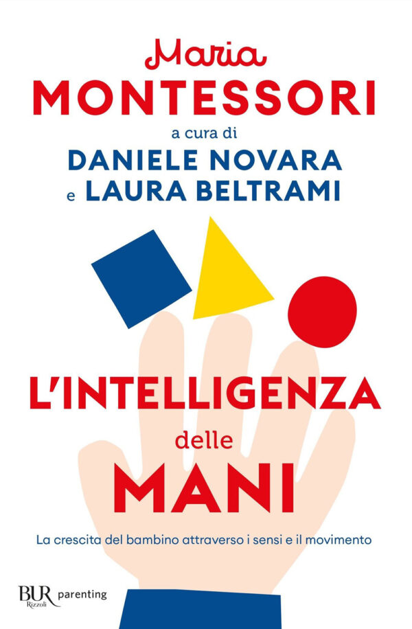 Libro intelligenza delle mani. La crescita del bambino attraverso i sensi e il movimento di Maria Montessori - ean 9788817179560 - Rizzoli