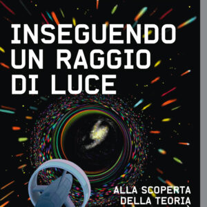 Libro Inseguendo un raggio di luce. Alla scoperta della teoria della relatività di Amedeo Balbi - ean 9788817179904 - Rizzoli