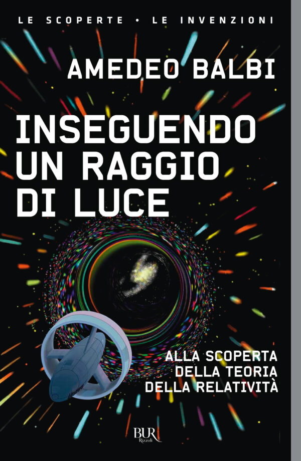 Libro Inseguendo un raggio di luce. Alla scoperta della teoria della relatività di Amedeo Balbi - ean 9788817179904 - Rizzoli
