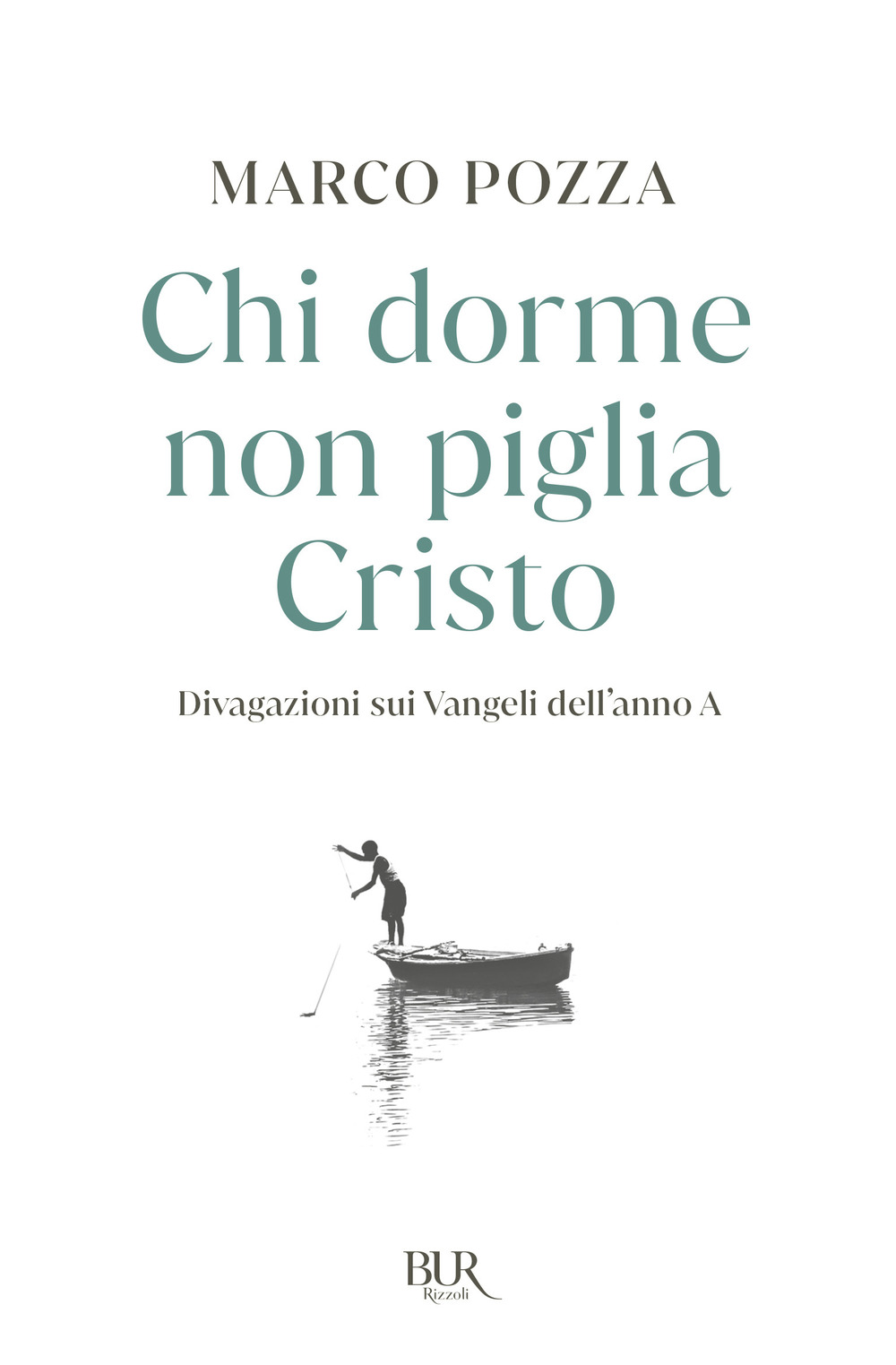 Libro Chi dorme non piglia Cristo. Divagazioni sui Vangeli dell'anno A di Marco Pozza - ean 9788817179980 - Rizzoli