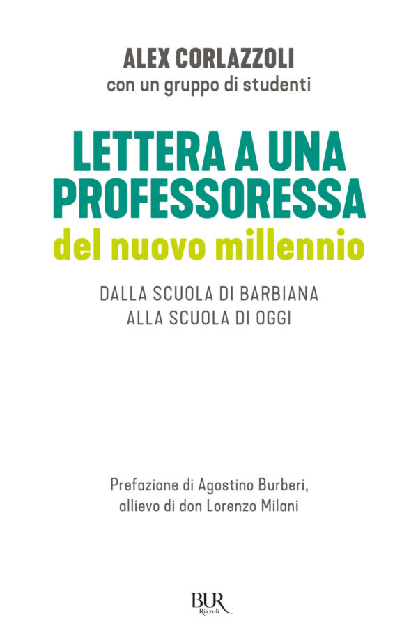 Libro Lettera a una professoressa del nuovo millennio. Dalla scuola di Barbiana alla scuola di oggi di Alex Corlazzoli - ean 9788817180276 - Rizzoli