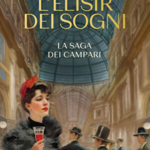 Libro elisir dei sogni. La saga dei Campari di Silvia Cinelli - ean 9788817180542 - Rizzoli