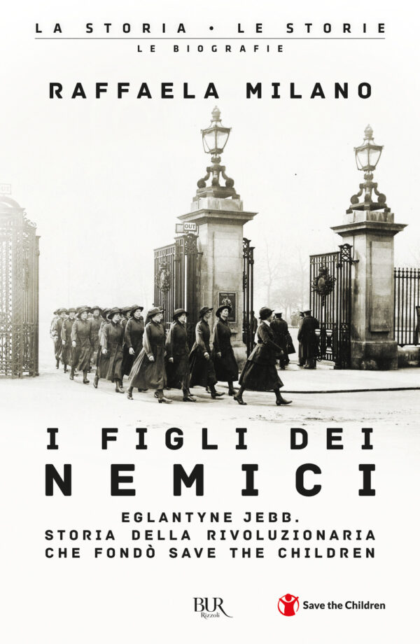 Libro figli dei nemici. Eglantyne Jebb. Storia della rivoluzionaria che fondò Save the Children di Raffaela Milano - ean 9788817181594 - Rizzoli