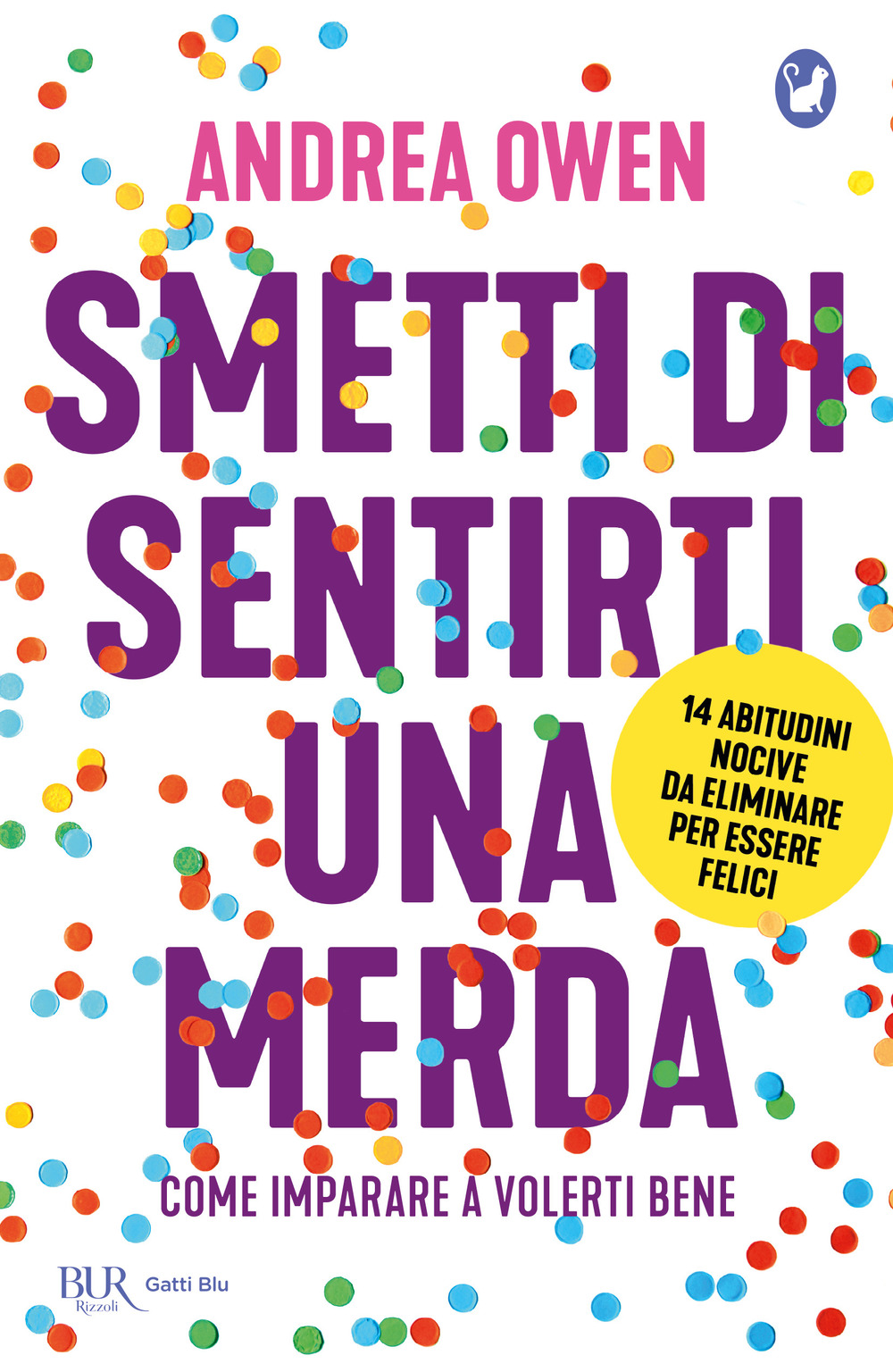 Libro Smetti di sentirti una merda. Come imparare a volerti bene di Andrea Owen - ean 9788817181662 - Rizzoli