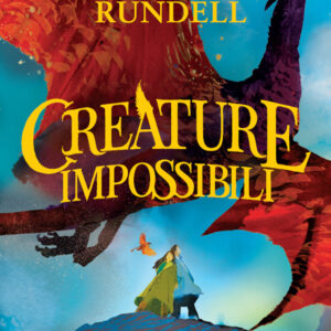 Libro Creature impossibili di Katherine Rundell - ean 9788817181808 - Rizzoli