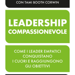 Libro leadership compassionevole. Come i leader empatici conquistano i cuori e raggiungono gli obiettivi di Donato Tramuto - ean 9788817181853 - Rizzoli