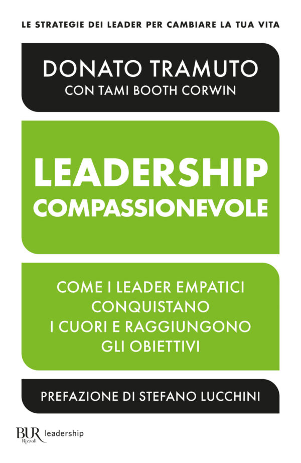 Libro leadership compassionevole. Come i leader empatici conquistano i cuori e raggiungono gli obiettivi di Donato Tramuto - ean 9788817181853 - Rizzoli