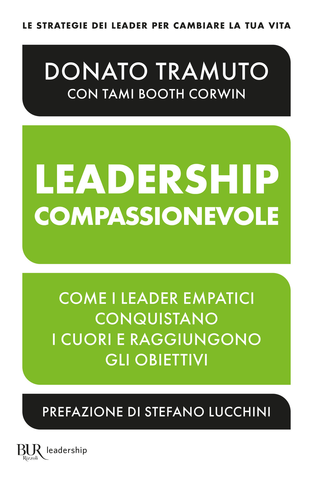 Libro leadership compassionevole. Come i leader empatici conquistano i cuori e raggiungono gli obiettivi di Donato Tramuto - ean 9788817181853 - Rizzoli
