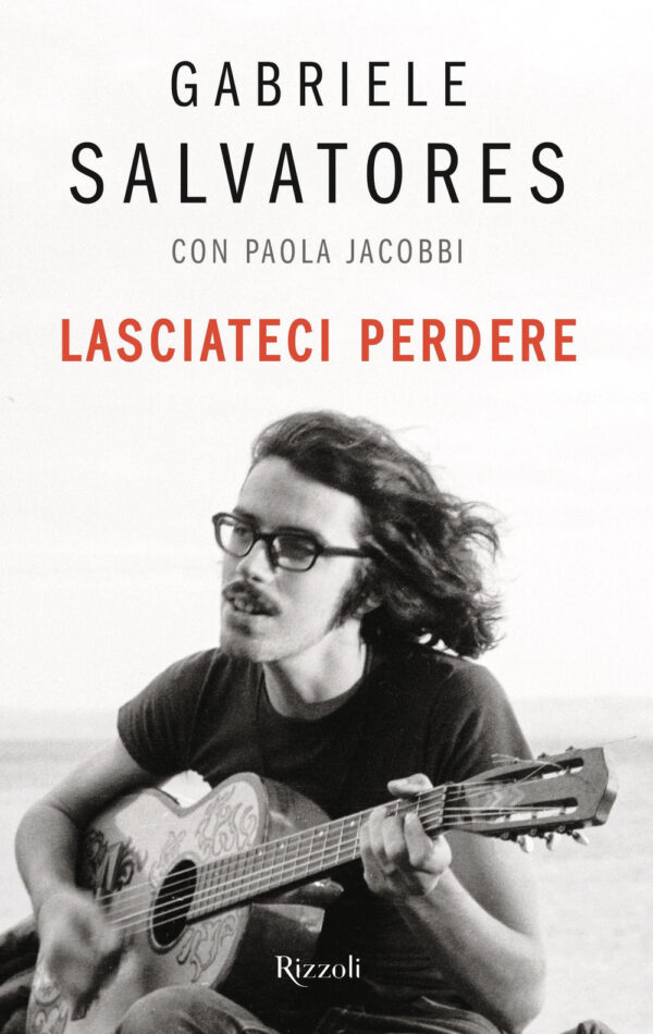 Libro Lasciateci perdere di Gabriele Salvatores; Paola Jacobbi - ean 9788817182119 - Rizzoli