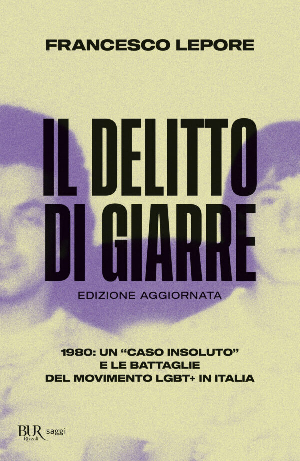 Libro delitto di Giarre. 1980: un «caso insoluto» e le battaglie del movimento LGBT+ in Italia di Francesco Lepore - ean 9788817182126 - Rizzoli