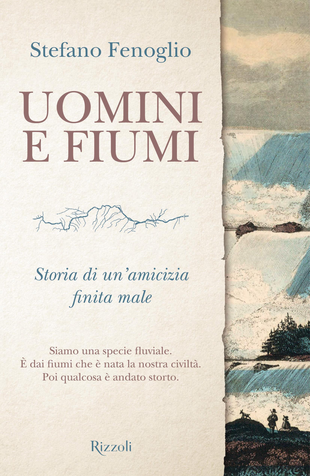 Libro Uomini e fiumi. Storia di un'amicizia finita male di Stefano Fenoglio - ean 9788817182294 - Rizzoli