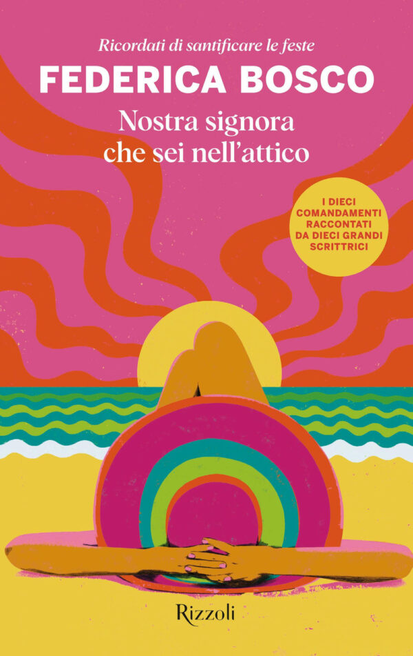 Libro Nostra signora che sei nell'attico. Ricordati di santificare le feste di Federica Bosco - ean 9788817182768 - Rizzoli