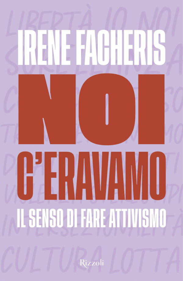 Libro Noi c'eravamo. Il senso di fare attivismo di Irene Facheris - ean 9788817182829 - Rizzoli