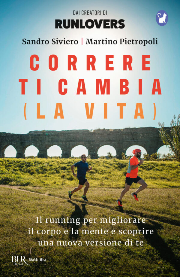 Libro Correre ti cambia (la vita). Il running per migliorare il corpo e la mente e scoprire una nuova versione di te di Sandro Siviero; Martino Pietropoli - ean 9788817183116 - Rizzoli