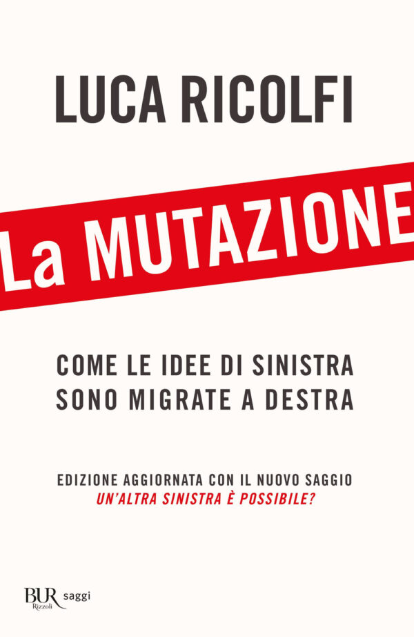 Libro mutazione. Come le idee di sinistra sono migrate a destra di Luca Ricolfi - ean 9788817183239 - Rizzoli