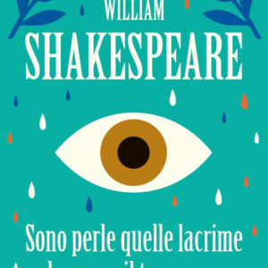 Libro Sono perle quelle lacrime che versa il tuo amore di William Shakespeare - ean 9788817183284 - Rizzoli