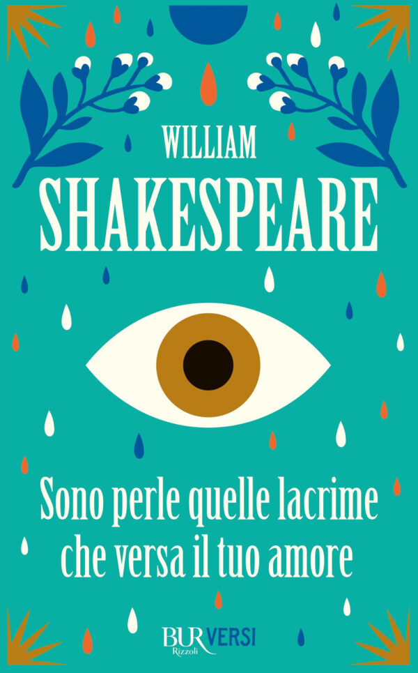 Libro Sono perle quelle lacrime che versa il tuo amore di William Shakespeare - ean 9788817183284 - Rizzoli