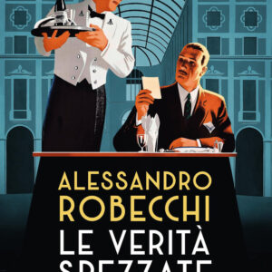 Libro verità spezzate di Alessandro Robecchi - ean 9788817183338 - Rizzoli