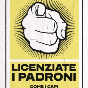 Libro Licenziate i padroni. Come i capi hanno rovinato il lavoro di Marco Bentivogli - ean 9788817183437 - Rizzoli