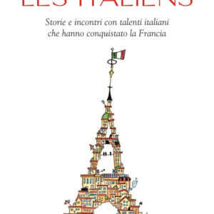 Libro italiens. Storie e incontri con talenti italiani che hanno conquistato la Francia di Dario Maltese - ean 9788817183536 - Rizzoli