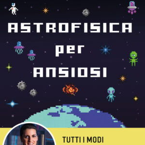 Libro Astrofisica per ansiosi. Tutti i modi in cui l'universo potrebbe ucciderci di Licia Troisi - ean 9788817183840 - Rizzoli