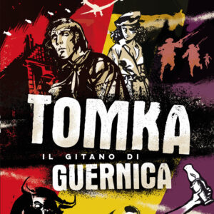 Libro Tomka. Il gitano di Guernica di Massimo Carlotto; Giuseppe Palumbo - ean 9788817183871 - Rizzoli Lizard