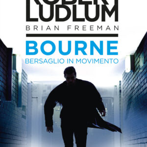 Libro Bourne. Bersaglio in movimento di Robert Ludlum; Brian Freeman - ean 9788817183918 - Rizzoli