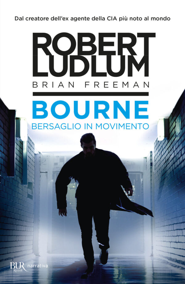 Libro Bourne. Bersaglio in movimento di Robert Ludlum; Brian Freeman - ean 9788817183918 - Rizzoli