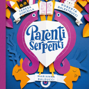 Libro Parenti serpenti di Teresa Porcella; Roberta Balestrucci; Marianna Balducci - ean 9788817183970 - Rizzoli