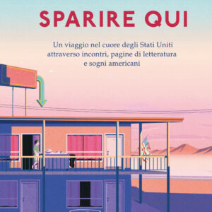 Libro Sparire qui. Un viaggio nel cuore degli Stati Uniti attraverso incontri