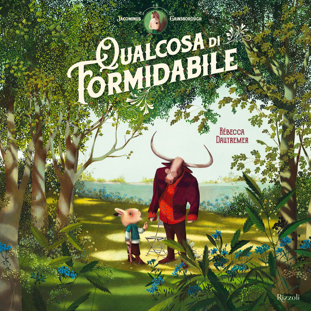 Libro Qualcosa di formidabile. Jacominus Gainsborough di Rébecca Dautremer - ean 9788817184243 - Rizzoli