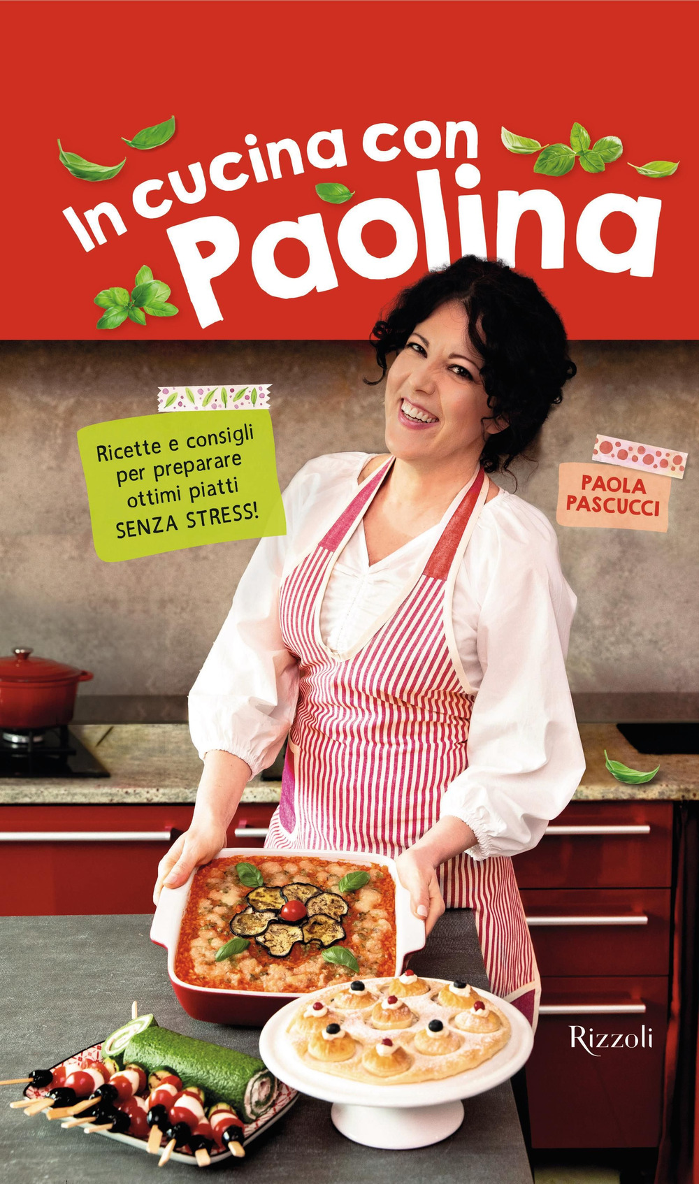 Libro In cucina con Paolina. Ricette e consigli per preparare ottimi piatti senza stress di Paola Pascucci - ean 9788817184281 - Rizzoli