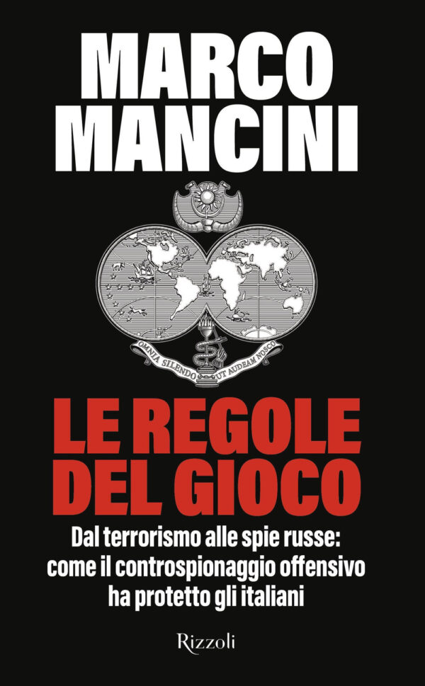 Libro regole del gioco. Dal terrorismo alle spie russe: come il controspionaggio offensivo ha protetto gli italiani di Marco Mancini - ean 9788817184335 - Rizzoli