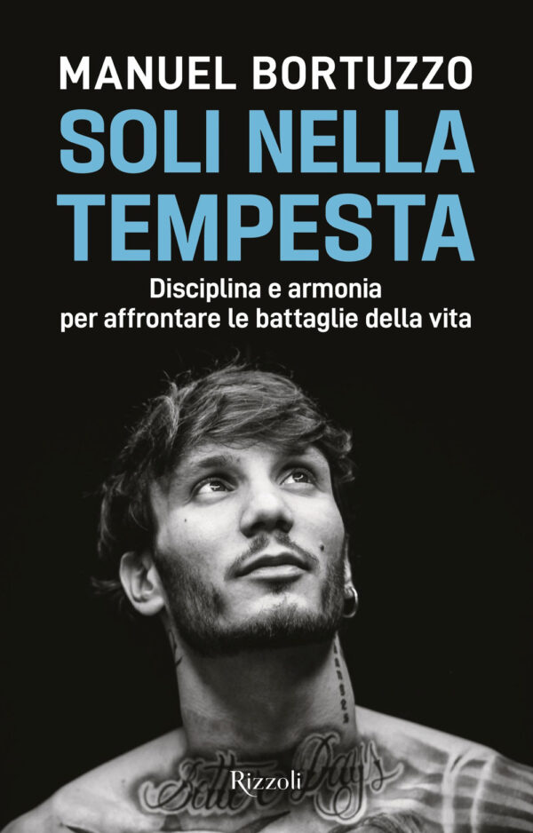 Libro Soli nella tempesta. Disciplina e armonia per affrontare le peggiori battaglie della vita di Manuel Bortuzzo - ean 9788817184366 - Rizzoli