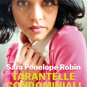 Libro Tarantelle condominiali. Storia di quella che fa i tiktok di Sara Penelope Robin - ean 9788817184458 - Rizzoli