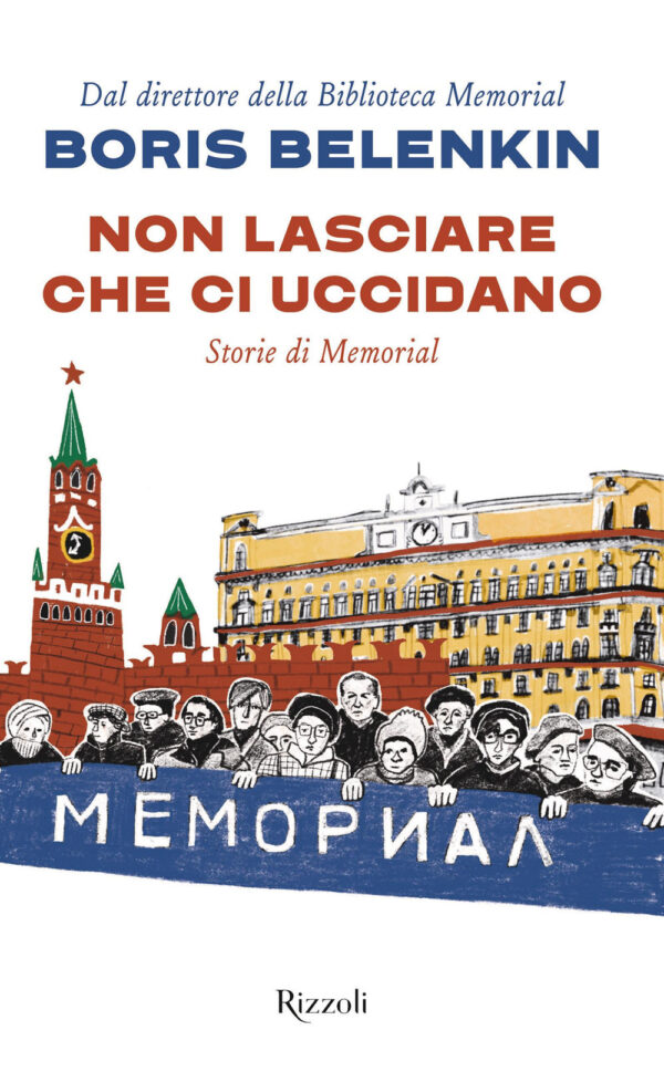 Libro Non lasciare che ci uccidano. Storie di Memorial di Boris Belenkin - ean 9788817184489 - Rizzoli