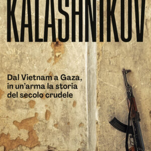 Libro Kalashnikov. Dal Vietnam all'Ucraina