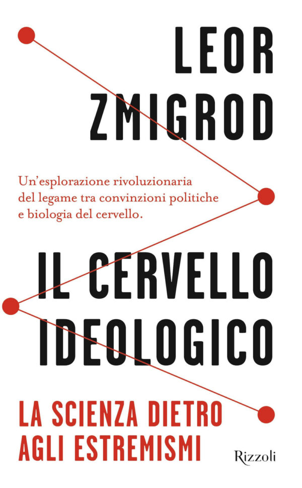 Libro cervello ideologico. La scienza dietro gli estremismi di Leor Zmigrod - ean 9788817184656 - Rizzoli