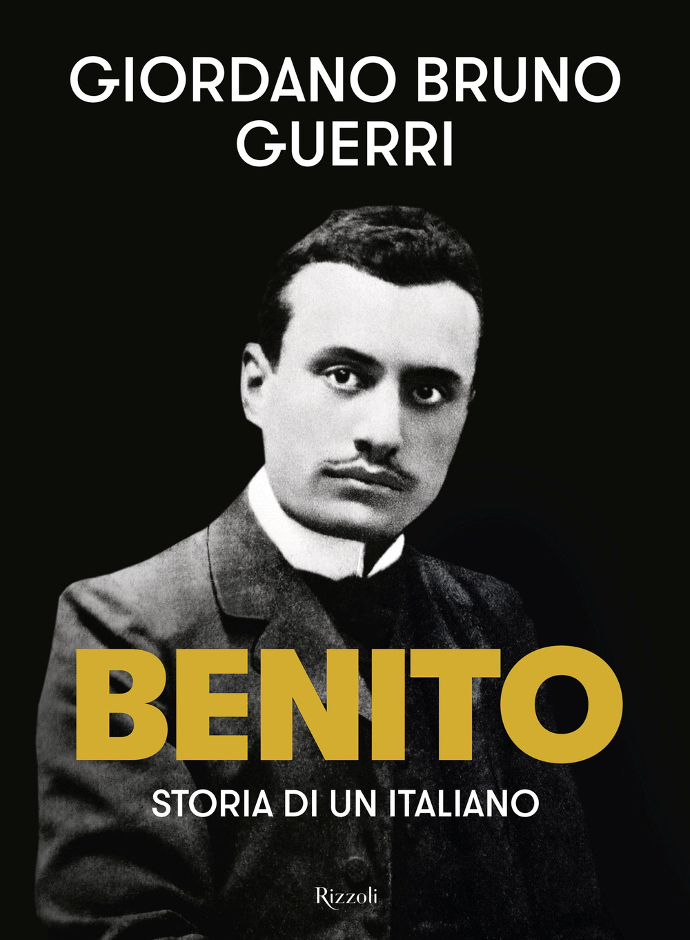 Libro Benito. Storia di un italiano di Giordano Bruno Guerri - ean 9788817184861 - Rizzoli