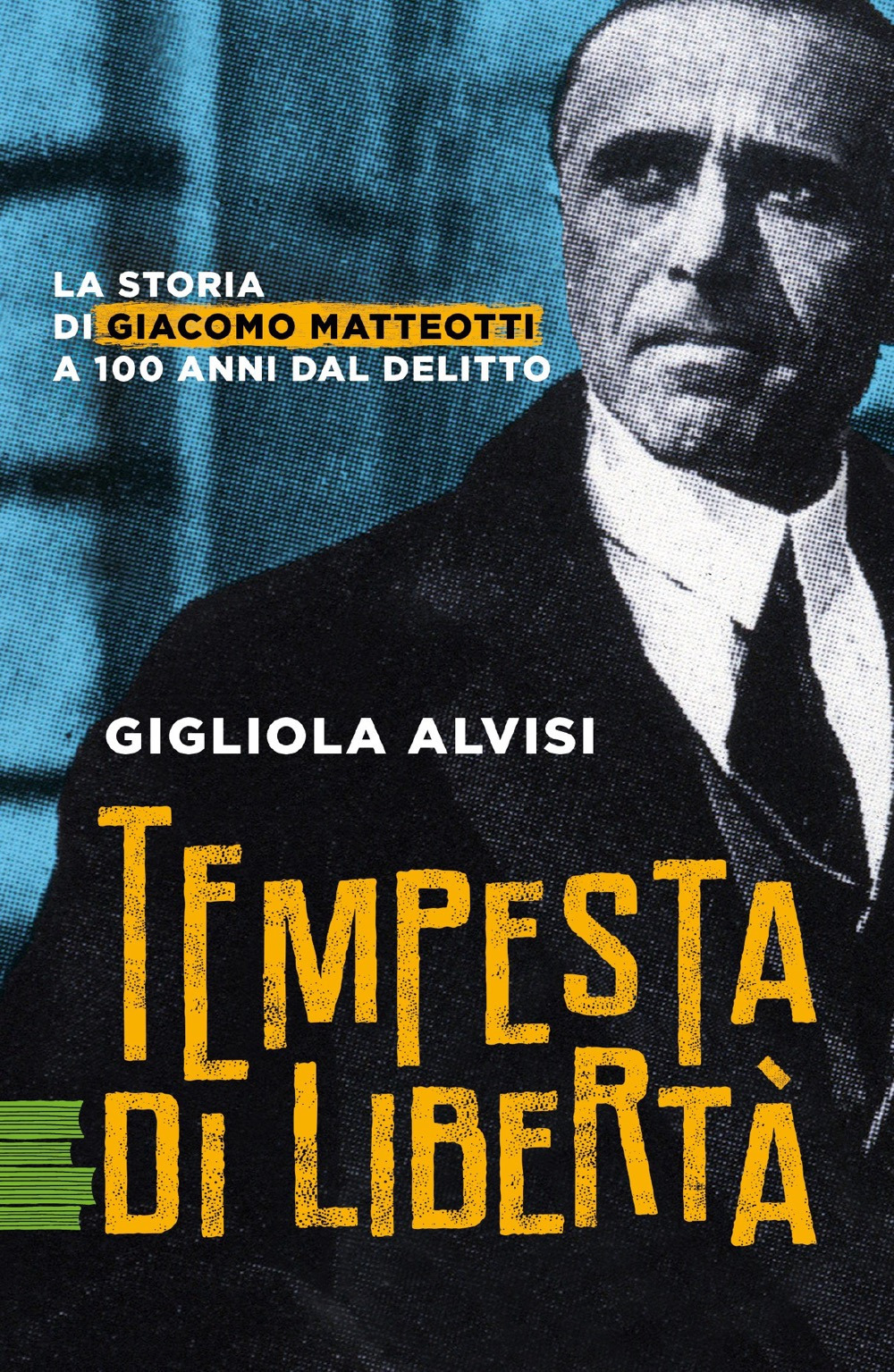 Libro Tempesta di libertà. La storia di Giacomo Matteotti a 100 anni dal delitto di Gigliola Alvisi - ean 9788817184922 - Rizzoli