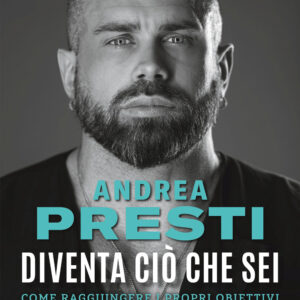Libro Diventa ciò che sei. Come raggiungere i propri obiettivi scegliendo di fare ciò che ci rende felici di Andrea Presti - ean 9788817184984 - Rizzoli