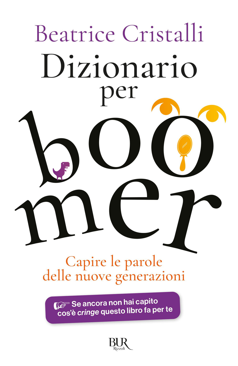 Libro Dizionario per boomer. Capire le nuove generazioni di Beatrice Cristalli - ean 9788817185127 - Rizzoli