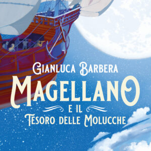 Libro Magellano e il tesoro delle Molucche di Gianluca Barbera - ean 9788817185288 - Rizzoli