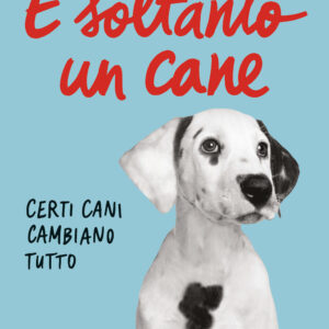 Libro È soltanto un cane. Certi cani cambiano tutto di Michael G. Bauer - ean 9788817185301 - Rizzoli